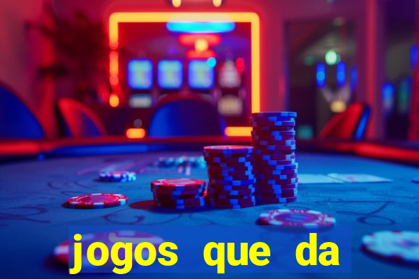 jogos que da dinheiro sem depositar